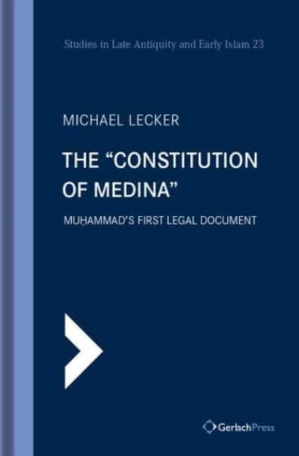 Cover for Michael Lecker · The &quot;Constitution of Medina&quot;: Muhammad's First Legal Document - Studies in Late Antiquity and Early Islam (Hardcover Book) (2024)