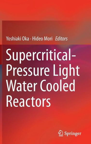 Cover for Yoshiaki Oka · Supercritical-Pressure Light Water Cooled Reactors (Hardcover Book) [2014 edition] (2014)