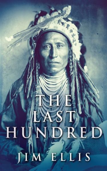 Cover for Jim Ellis · The Last Hundred (Paperback Book) (2021)