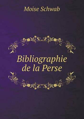 Cover for Moise Schwab · Bibliographie De La Perse (Paperback Book) [French edition] (2013)