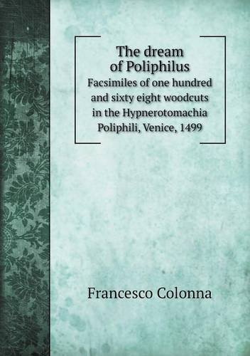 Cover for Johann Wilhelm Appell · The Dream of Poliphilus Facsimiles of One Hundred and Sixty Eight Woodcuts in the Hypnerotomachia Poliphili, Venice, 1499 (Paperback Book) (2013)