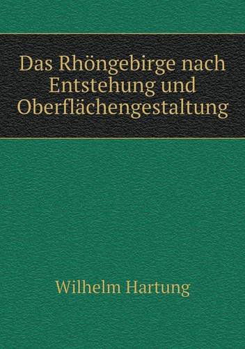 Das Rhöngebirge Nach Entstehung Und Oberflächengestaltung - Wilhelm Hartung - Książki - Book on Demand Ltd. - 9785518951242 - 2014