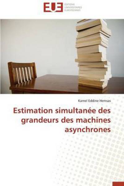 Cover for Kamel Eddine Hemsas · Estimation Simultanée Des Grandeurs Des Machines Asynchrones (Paperback Book) [French edition] (2018)