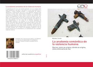 Cover for Cortés · La anatomía semántica de la viol (Book)