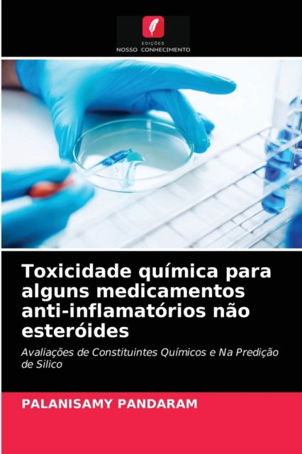 Toxicidade quimica para alguns medicamentos anti-inflamatorios nao esteroides - Palanisamy Pandaram - Books - Edicoes Nosso Conhecimento - 9786202983242 - March 18, 2021