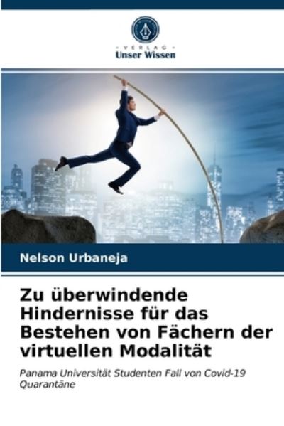 Cover for Nelson Urbaneja · Zu uberwindende Hindernisse fur das Bestehen von Fachern der virtuellen Modalitat (Paperback Book) (2021)