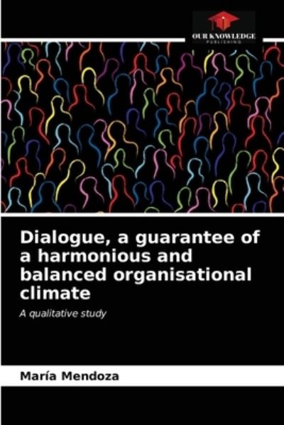 Cover for María Mendoza · Dialogue, a guarantee of a harmonious and balanced organisational climate (Paperback Book) (2021)
