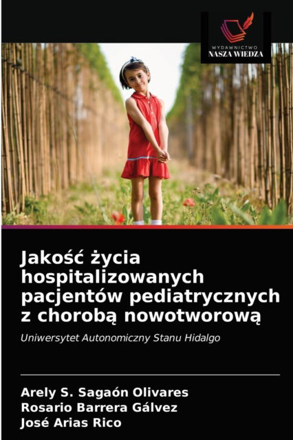 Cover for Arely S Sagaon Olivares · Jako?c ?ycia hospitalizowanych pacjentow pediatrycznych z chorob? nowotworow? (Paperback Book) (2021)