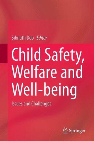 Cover for Sibnath Deb · Child Safety, Welfare and Well-being: Issues and Challenges (Innbunden bok) [1st ed. 2016 edition] (2015)
