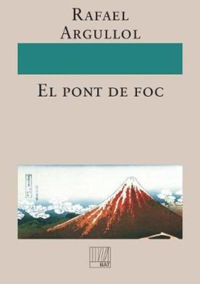 Cover for Rafael Argullol · El pont de foc (Paperback Book) [Revised edition] (2009)