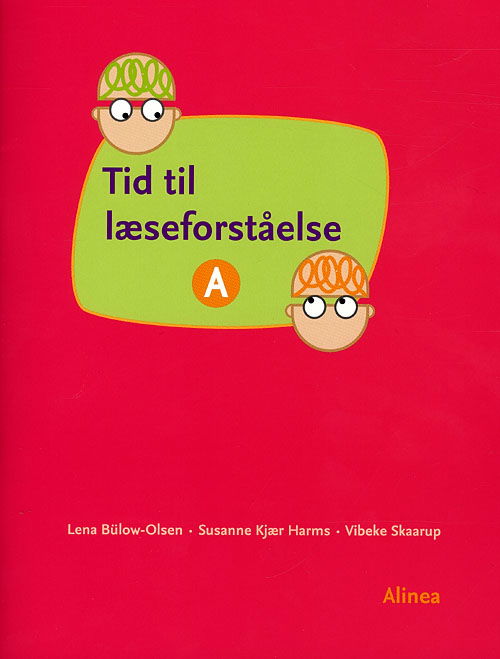 Tid til læseforståelse: Tid til læseforståelse A, Elevbog - Lena Bülow-Olsen; Vibeke Skaarup; Susanne Kjær Harms - Bøger - Alinea - 9788723028242 - 13. oktober 2008