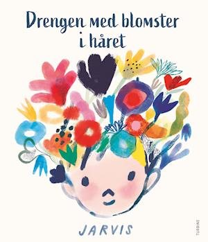 Cover for Jarvis · Drengen med blomster i håret (Hardcover Book) [1e uitgave] (2022)