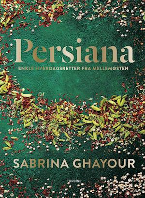 Persiana – enkle hverdagsretter fra Mellemøsten - Sabrina Ghayour - Bøger - Turbine - 9788740689242 - 12. april 2023