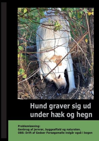Cover for Gitte Ahrenkiel · Hund graver sig ud under Hæk og Hegn (Paperback Book) [1er édition] (2020)