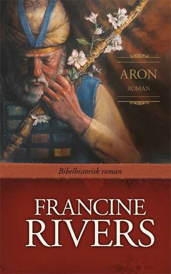 Cover for Francine Rivers · Bibelhistorisk roman: Aron (Innbunden bok) [1. utgave] (2007)