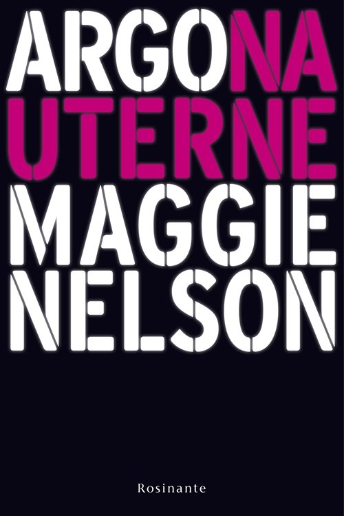 Argonauterne - Maggie Nelson - Bücher - Rosinante - 9788763855242 - 8. Februar 2019