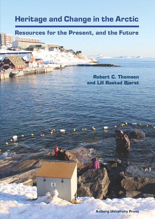Heritage & Change in the Arctic: Resources for the Precent & the Future -  - Livros - Aarhus University Press - 9788771126242 - 9 de maio de 2017