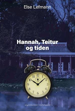 Cover for Else Lefmann · Hannah, Teitur og tiden (Sewn Spine Book) [1. Painos] (2021)