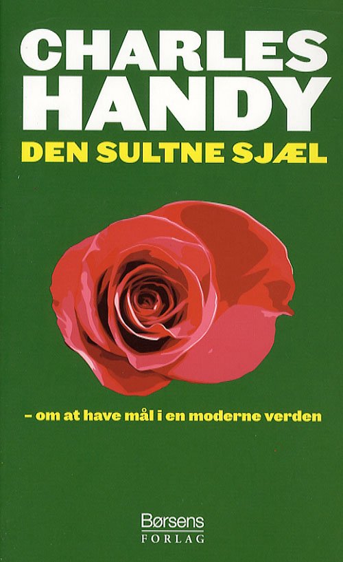 Cover for Charles Handy · Den sultne sjæl (Sewn Spine Book) [1st edition] (2007)