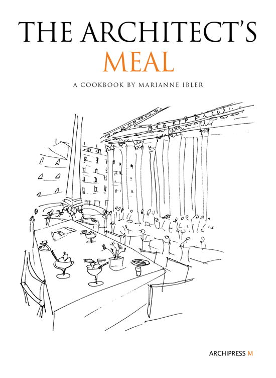 Cover for Marianne Ibler · The Architect's Meal (Inbunden Bok) [1:a utgåva] (2018)