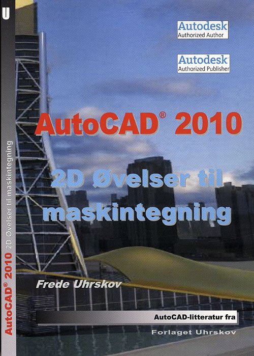 Cover for Frede Uhrskov · AutoCAD 2010 2D øvelser til maskintegning (Paperback Book) [1st edition] (2009)