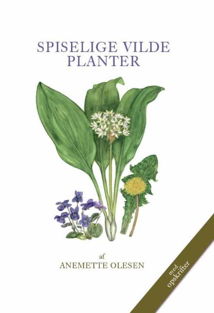 Spiselige Vilde Planter - Anemette Olesen - Kirjat - Koustrup & Co. - 9788793159242 - maanantai 10. huhtikuuta 2017