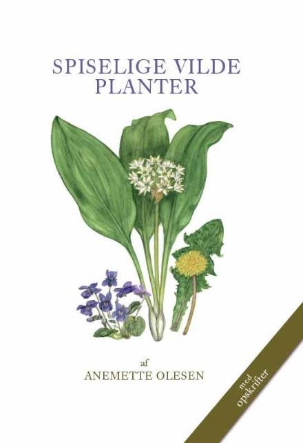 Cover for Anemette Olesen · Spiselige Vilde Planter (Indbundet Bog) [1. udgave] (2017)