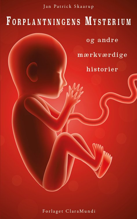Cover for Jan Patrick Skaarup · Forplantningens Mysterium (Sewn Spine Book) [1º edição] (2022)
