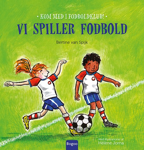 Cover for Bertine van Spijk · Vi spiller fodbold (Hardcover Book) [1st edition] (2022)