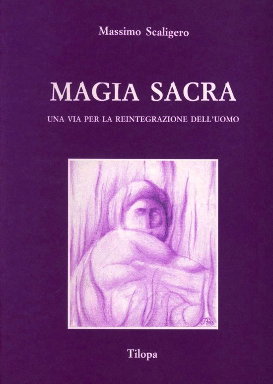Magia Sacra. Una Via Per La Reintegrazione Dell'uomo - Massimo Scaligero - Książki - - 9788886222242 -