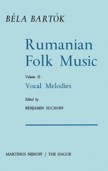 Rumanian Folk Music: Vocal Melodies - Bartok Archives Studies in Musicology - Bela Bartok - Books - Springer - 9789024706242 - July 31, 1967