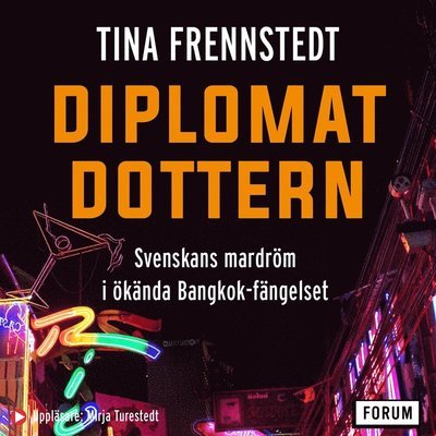 Cover for Tina Frennstedt · Diplomatdottern : svenskans mardröm i ökända Bangkok-fängelset (Audiobook (MP3)) (2020)