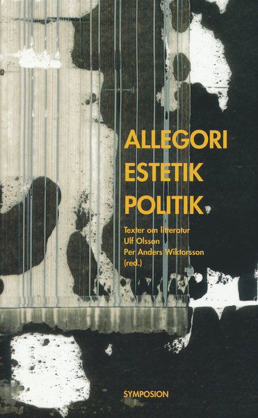 Cover for Allegori, estetik, politik : texter om litteratur (Bound Book) (2003)