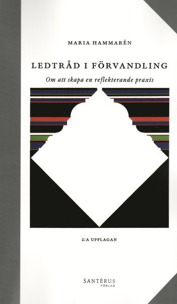 Cover for Maria Hammarén · Ledtråd i förvandling : om att skapa en reflekterande praxis (Bog) (2008)