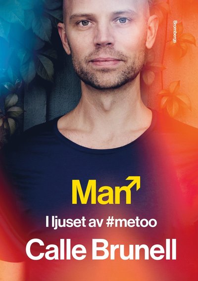 Man : i ljuset av #metoo - Calle Brunell - Books - Brombergs - 9789178090242 - February 4, 2019