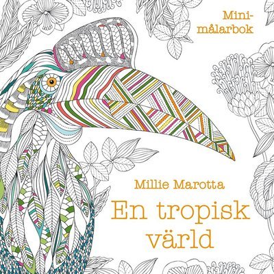 Cover for Millie Marotta · En tropisk värld : minimålarbok (Bok) (2020)