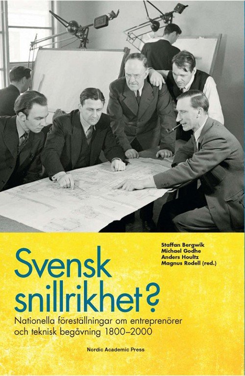Cover for Bergwik Staffan (red.) · Svensk snillrikhet? : nationella föreställningar om entreprenörer och teknisk begåvning 1800-2000 (Gebundesens Buch) (2014)