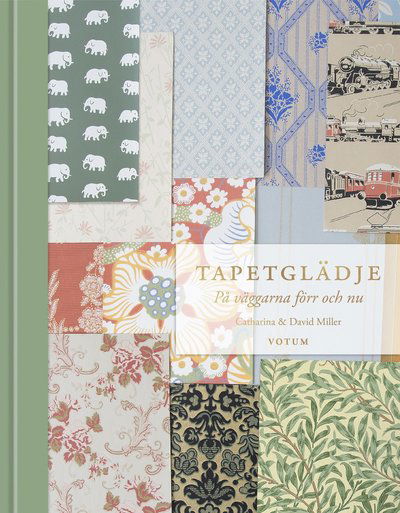 Cover for Catharina Miller · Tapetglädje : på väggarna förr och nu (Gebundesens Buch) (2020)