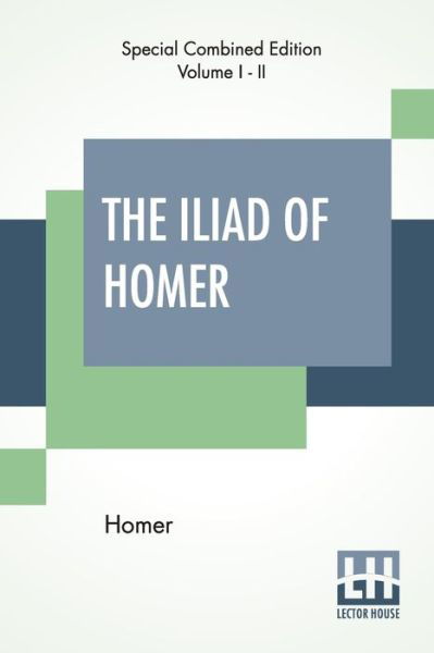 The Iliad Of Homer (Complete) - Homer - Boeken - Lector House - 9789353361242 - 20 mei 2019