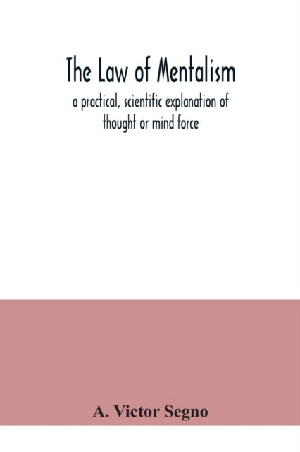 Cover for A Victor Segno · The law of mentalism (Paperback Book) (2020)