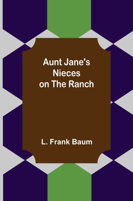 Cover for L. Frank Baum · Aunt Jane's Nieces on the Ranch (Paperback Book) (2022)