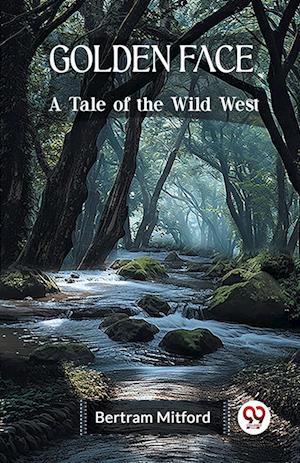 Cover for Bertram Mitford · Golden FaceA Tale of the Wild West (Edition2023) (Paperback Book) (2023)