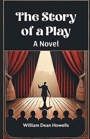 Cover for William Dean Howells · The Story of a Play A Novel (Paperback Book) (2024)