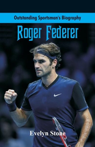 Cover for Dr Evelyn Stone · Outstanding Sportsman's Biography: Roger Federer - Outstanding Sportsman's Biography (Paperback Book) (2017)