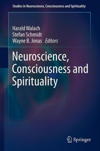 Harald Walach · Neuroscience, Consciousness and Spirituality - Studies in Neuroscience, Consciousness and Spirituality (Paperback Bog) [2011 edition] (2013)
