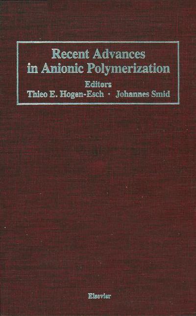 Cover for T E Hogen-esch · Recent Advances in Anionic Polymerization: Proceedings of the International Symposium on Recent Advances in Anionic Polymerization, held April 13-18, 1986 at the American Chemical Society Meeting in New York, New York, U.S.A. (Paperback Bog) [Softcover reprint of the original 1st ed. 1987 edition] (2011)