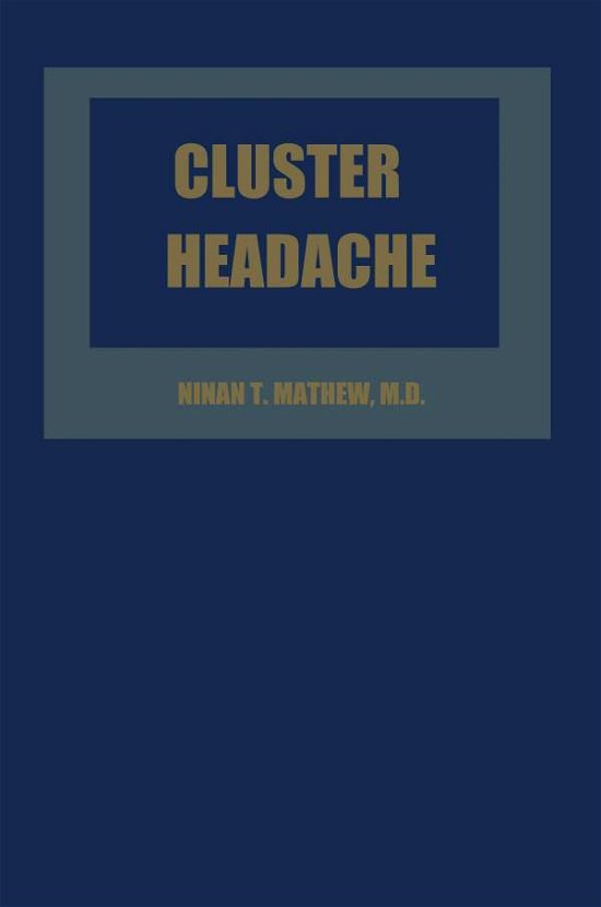 Cover for Ninan T Mathew · Cluster Headache (Paperback Book) [Softcover reprint of the original 1st ed. 1984 edition] (2012)