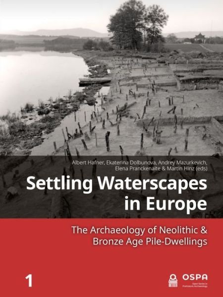 Cover for Settling Waterscapes in Europe: The Archaeology of Neolithic &amp; Bronze Age Pile-Dwellings (Paperback Book) (2022)