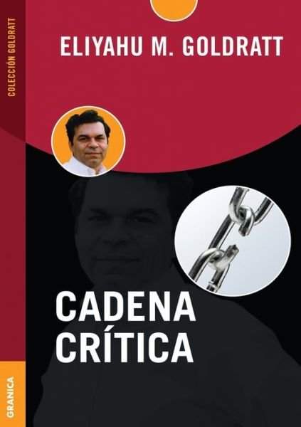 Cadena Critica - Eliyahu M Goldratt - Books - Ediciones Granica, S.A. - 9789506415242 - December 1, 2007