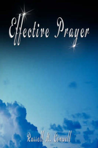 Cover for Russell H. Conwell · Effective Prayer by Russell H. Conwell (The Author of Acres of Diamonds) (Paperback Book) (2007)